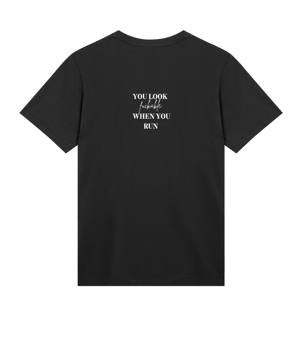 YOU LOOK FUCKABLE WHEN YOU RUN Tee