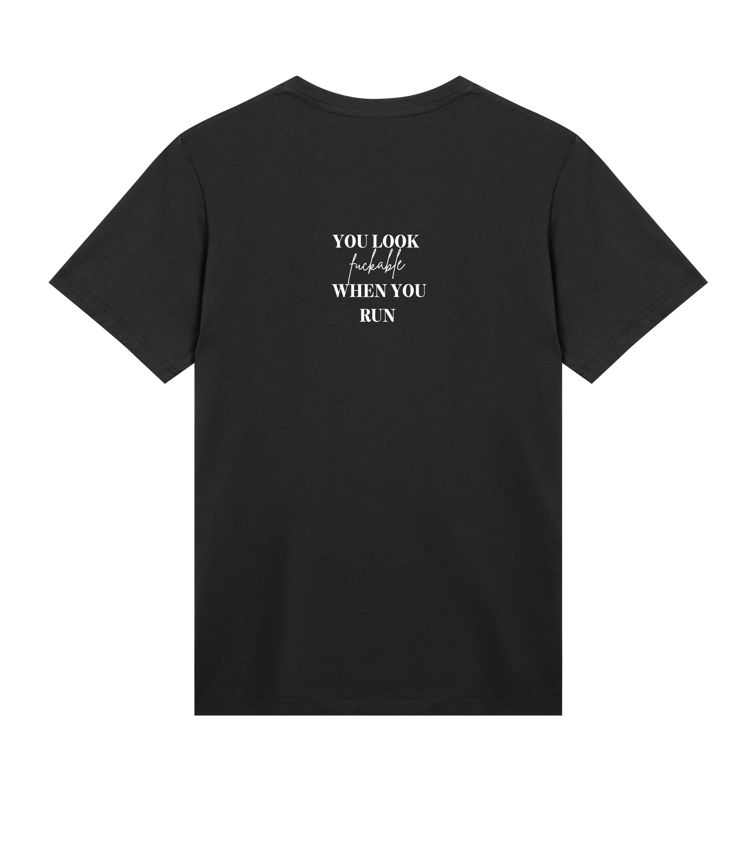 YOU LOOK FUCKABLE WHEN YOU RUN Tee