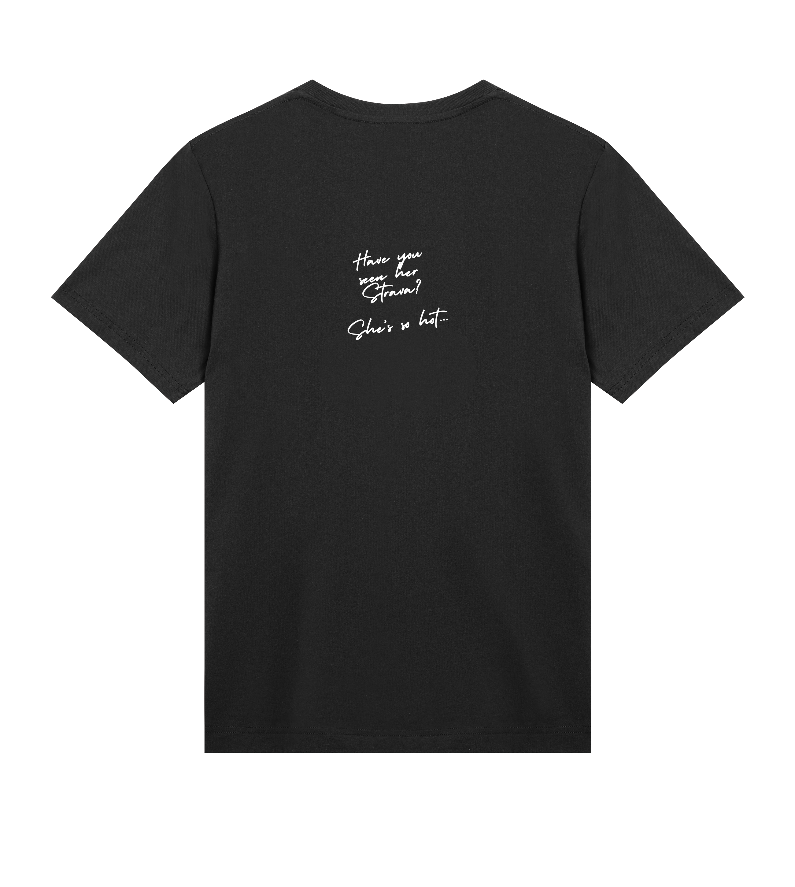 HAVE YOU SEEN HIS STRAVA Tee