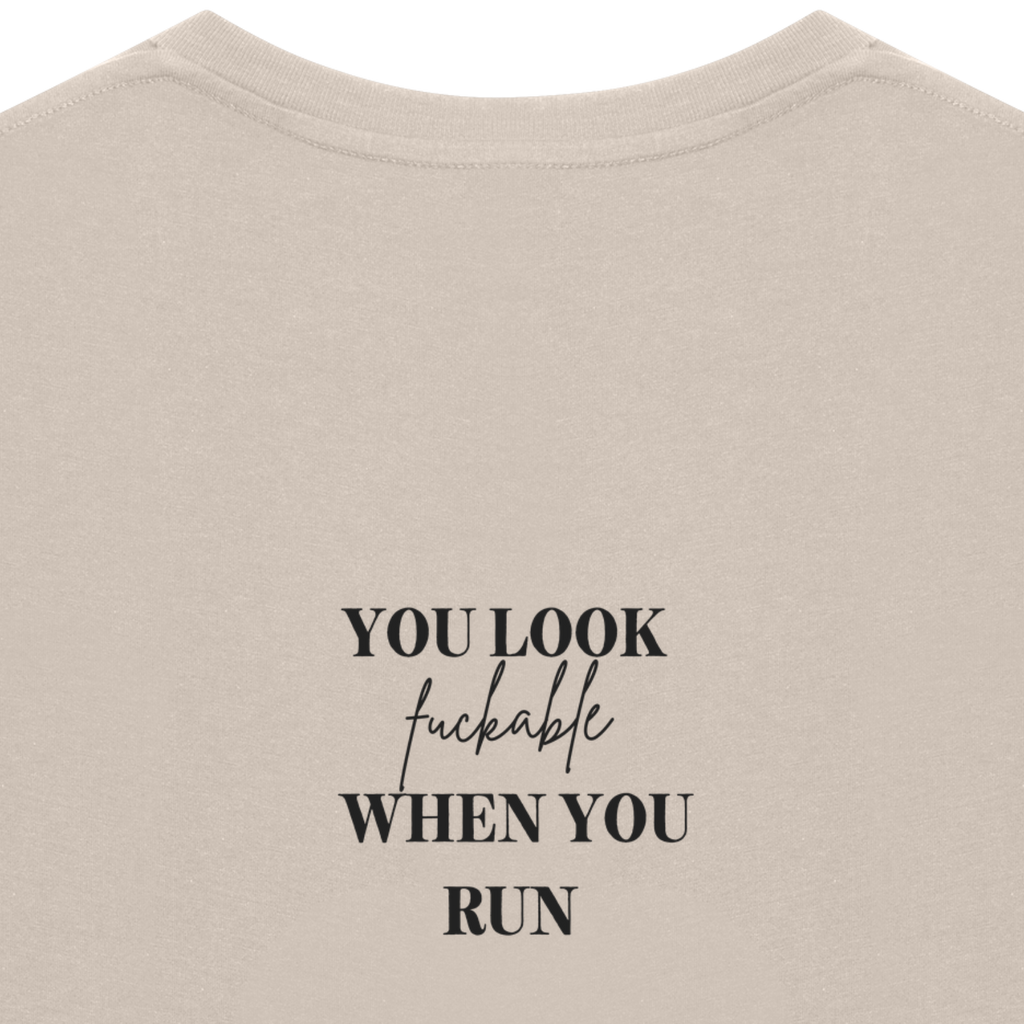 YOU LOOK FUCKABLE WHEN YOU RUN Tee