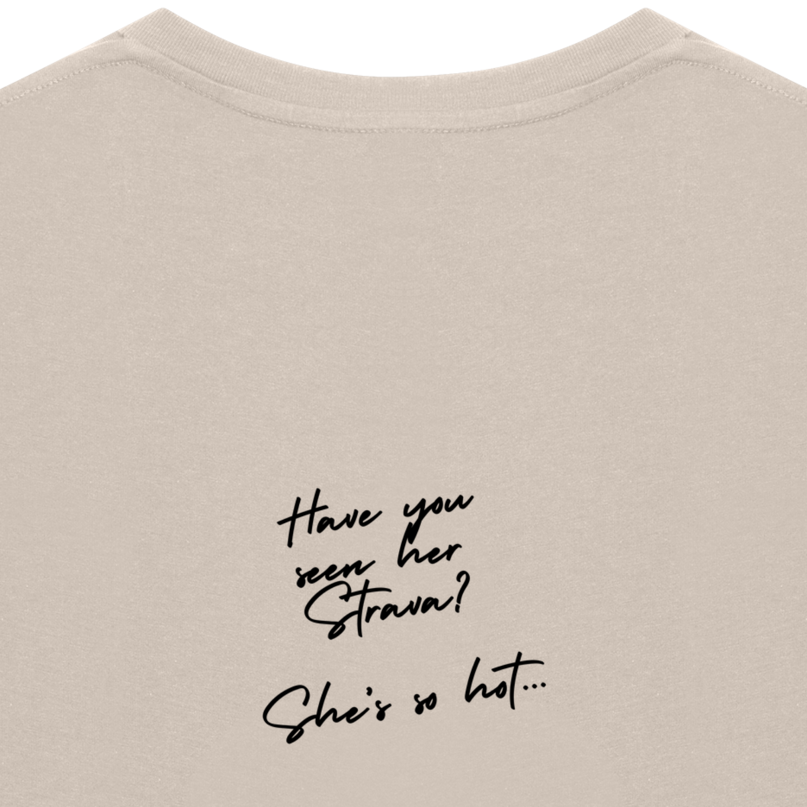 HAVE YOU SEEN HIS STRAVA Tee
