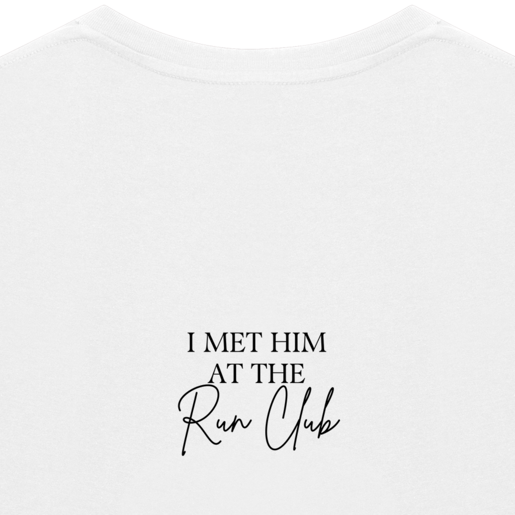 I MET HIM AT THE RUN CLUB Tee