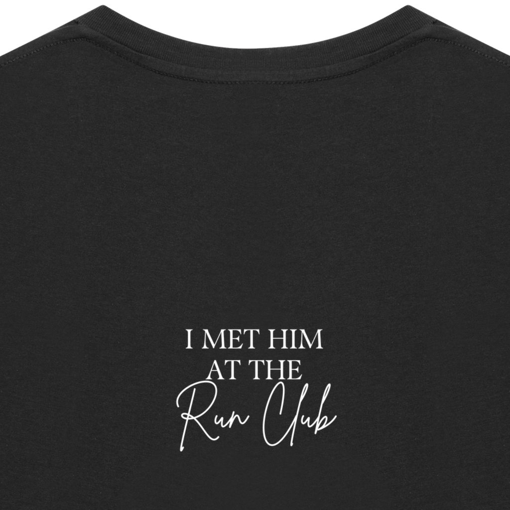I MET HIM AT THE RUN CLUB Tee