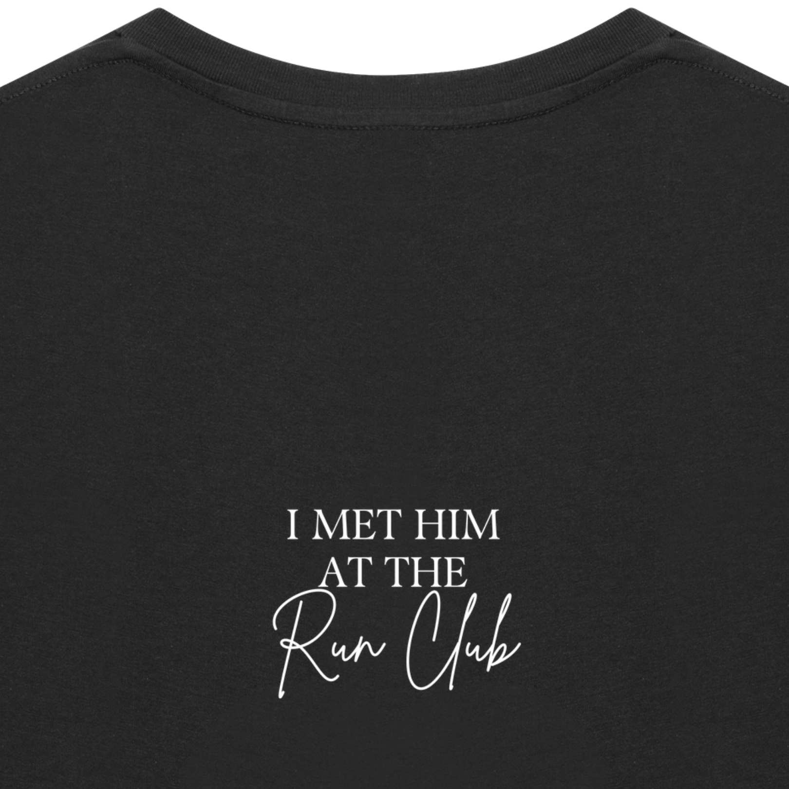 I MET HIM AT THE RUN CLUB Tee