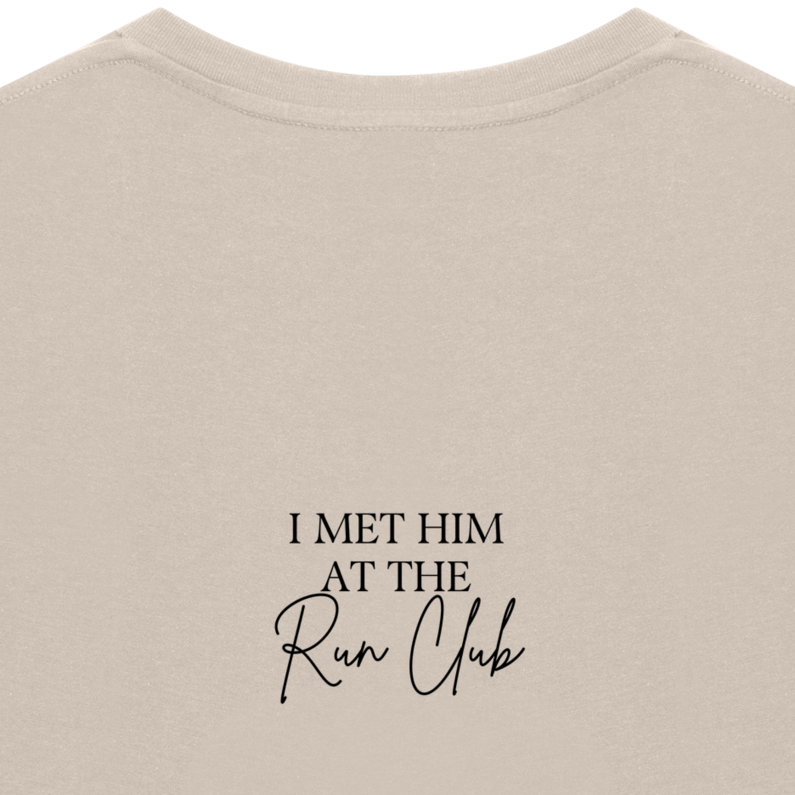 I MET HIM AT THE RUN CLUB Tee