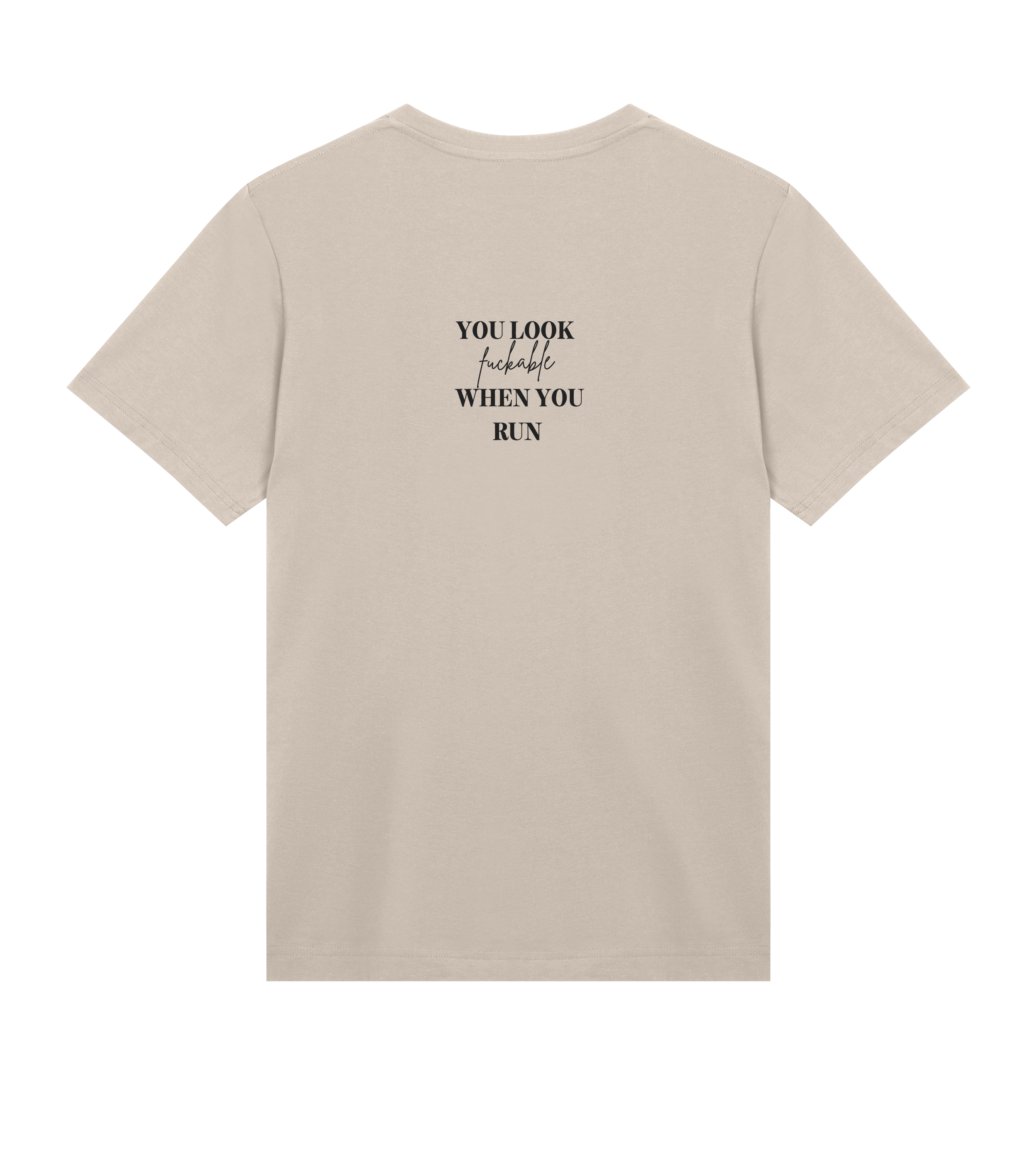 YOU LOOK FUCKABLE WHEN YOU RUN Tee