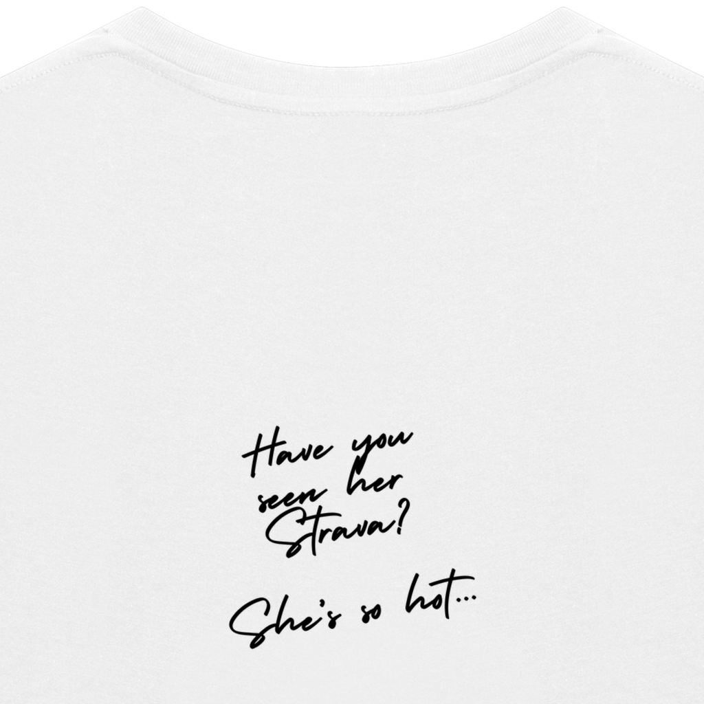 HAVE YOU SEEN HIS STRAVA Tee