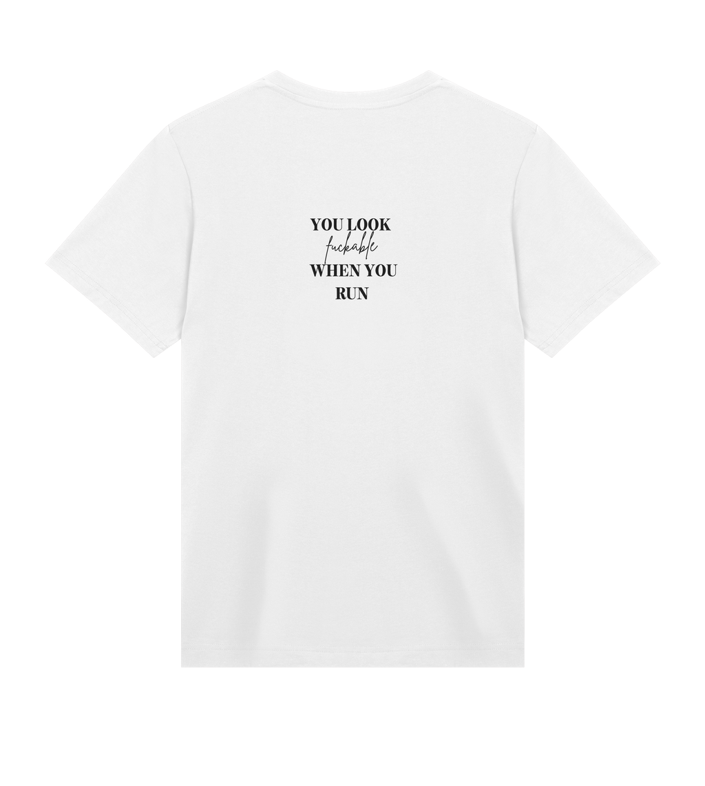YOU LOOK FUCKABLE WHEN YOU RUN Tee