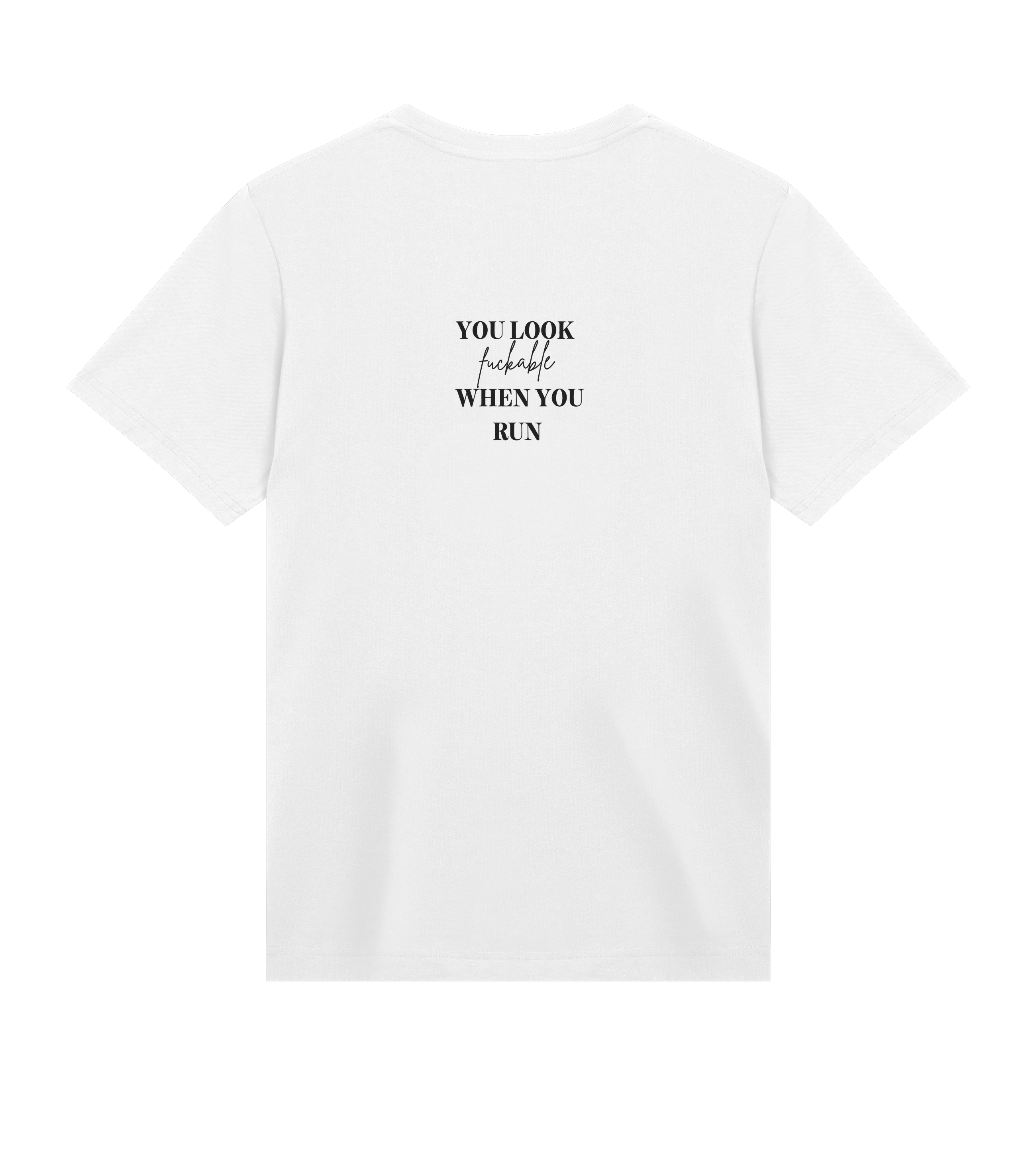 YOU LOOK FUCKABLE WHEN YOU RUN Tee