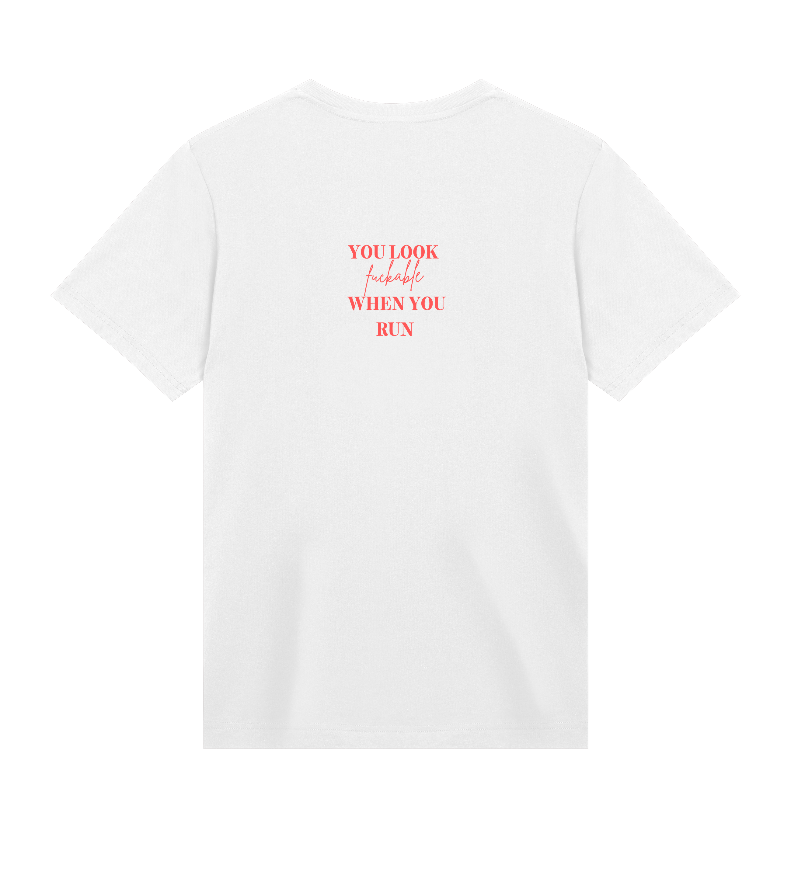 YOU LOOK FUCKABLE WHEN YOU RUN Tee
