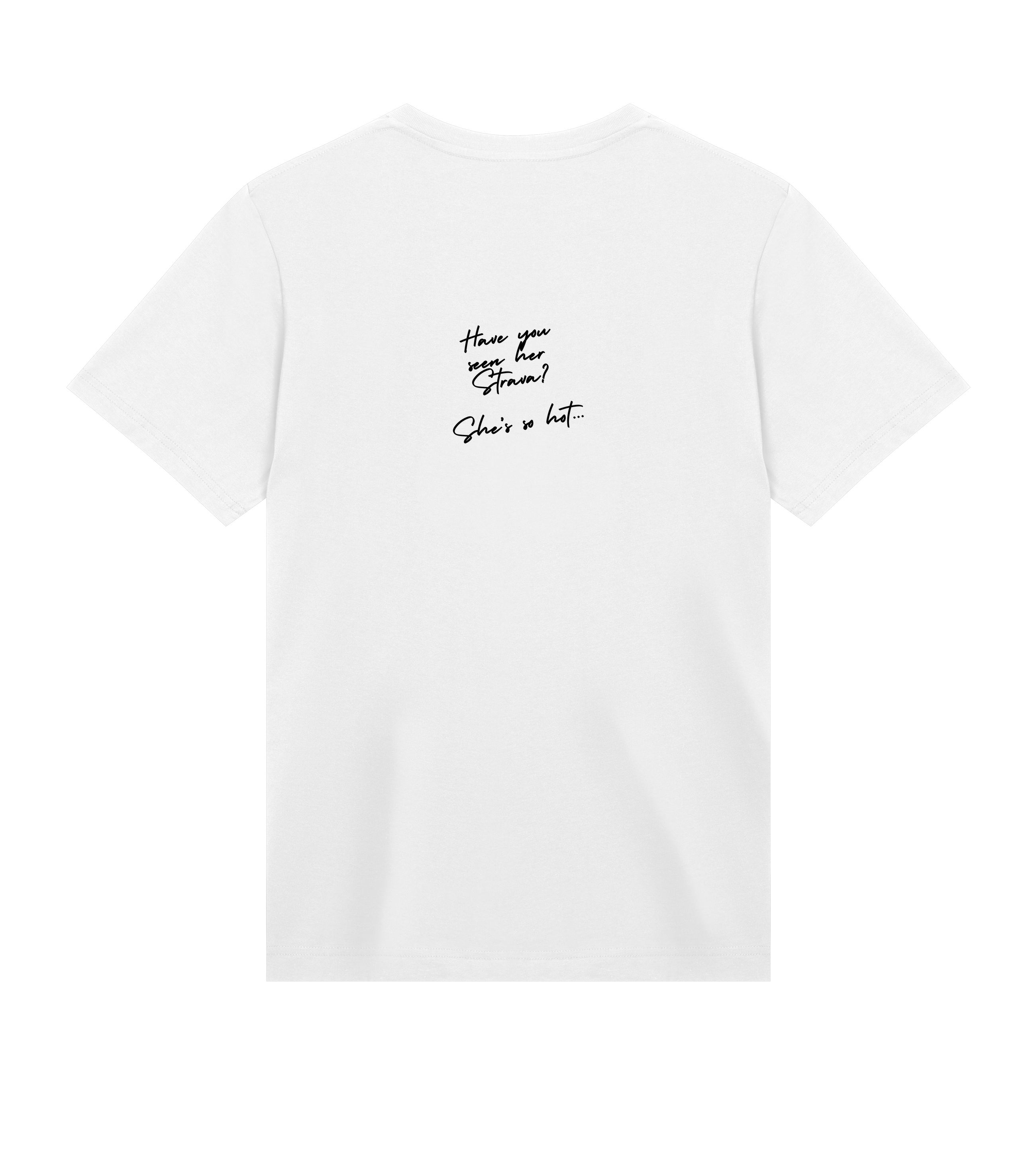 HAVE YOU SEEN HIS STRAVA Tee